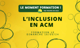 l'inclusion en accueil collectif de mineurs - Une formation organisée le 16 juin 2024 par Toustes en Colo