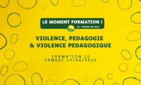 Vignette LE MOMENT FORMATION : violence, pédagogie & violence pédgogique